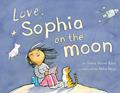 Read Love, Sophia on the Moon, written by Anica Mrose Rissi