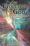 Read The Evolution of God: Experiencing the Fractal Sefirot of the Kabbalah, written by R. Ariel B. Tzadok