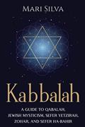 Read Kabbalah: A Guide to Qabalah, Jewish Mysticism, Sefer Yetzirah, Zohar, and Sefer Ha-Bahir (Spirituality around the world), written by Mari Silva Read Kabbalah: A Guide to Qabalah, Jewish Mysticism, Sefer Yetzirah, Zohar, and Sefer Ha-Bahir (Spirituality around the world), written by Mari Silva