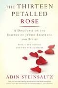 Read The Thirteen Petalled Rose: A Discourse On The Essence Of Jewish Existence And Belief, written by Adin Steinsaltz