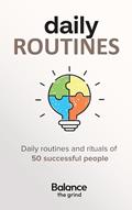 Read Daily Routines: The habits and rituals of 50 successful people, written by Hao Nguyen