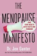 Read The Menopause Manifesto: Own Your Health with Facts and Feminism, written by Dr. Jen Gunter