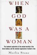 Read When God Was a Woman, written by Merlin Stone