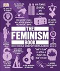 Read The Feminism Book: Big Ideas Simply Explained (DK Big Ideas), written by DK