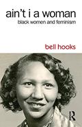 Read Ain't I a Woman: Black Women and Feminism, written by bell hooks Read Ain't I a Woman: Black Women and Feminism, written by bell hooks