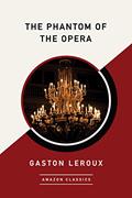 Read The Phantom of the Opera (AmazonClassics Edition), written by Gaston Leroux