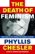 Read The Death of Feminism: What's Next in the Struggle for Women's Freedom, written by Phyllis Chesler