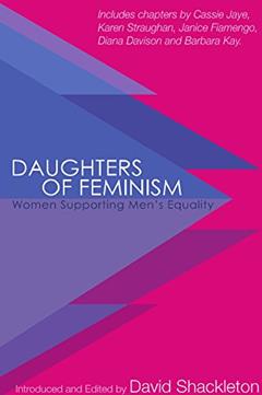 Daughters of Feminism: Women Supporting Men's Equality, written by David Shackleton