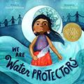 Read We Are Water Protectors: (Caldecott Medal Winner), written by Carole Lindstrom