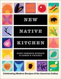 Read New Native Kitchen: Celebrating Modern Recipes of the American Indian, written by Freddie Bitsoie; James O. Fraioli