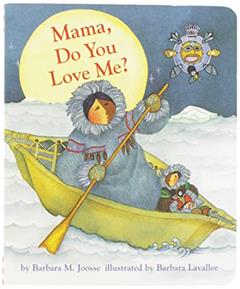 Mama, Do You Love Me? Board Book: (Children's Storytime Book, Arctic and Wild Animal Picture Book, Native American Books for Toddlers) (Mama Do You Love Me, MAMA), written by Barbara Joosse