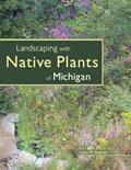 Read Landscaping with Native Plants of Michigan, written by Lynn M. Steiner
