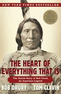 Read The Heart of Everything That Is: The Untold Story of Red Cloud, An American Legend, written by Bob Drury