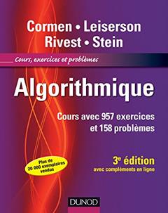 Algorithmique - 3ème édition - Cours avec 957 exercices et 158 problèmes: Cours avec 957 exercices et 158 problèmes, written by Thomas H. Cormen; Charles Leiserson; Ronald Rivest; Clifford Stein