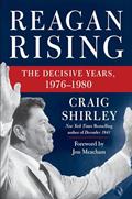 Read Reagan Rising: The Decisive Years, 1976-1980, written by Craig Shirley