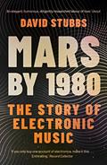 Read Mars by 1980: The Story of Electronic Music, written by David Stubbs Read Mars by 1980: The Story of Electronic Music, written by David Stubbs