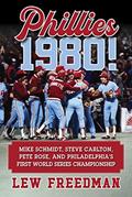 Read Phillies 1980!: Mike Schmidt, Steve Carlton, Pete Rose, and Philadelphia's First World Series Championship, written by Lew Freedman