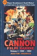 Read The Cannon Film Guide: Volume I, 1980-1984, written by Austin Trunick