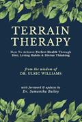 Read Terrain Therapy: How To Achieve Perfect Health Through Diet, Living Habits & Divine Thinking, written by Dr Ulric Williams