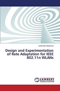 Design and Experimentation of Rate Adaptation for IEEE 802.11n WLANs, written by Arafet Ben Makhlouf