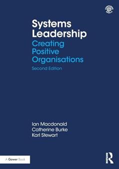 Systems Leadership, written by Ian Macdonald; Catherine Burke; Karl Stewart
