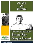Read An Eye On Eternity: The Life and Death of Blessed Pier Giorgio Frassati (Saint Stories Volume 2), written by Elaine Woodfield
