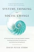 Read Systems Thinking For Social Change: A Practical Guide to Solving Complex Problems, Avoiding Unintended Consequences, and Achieving Lasting Results, written by David Peter Stroh