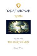 Read 'ADAM: THE STORY OF MAN (YADA YAHOWAH SERIES), written by CRAIG WINN Read 'ADAM: THE STORY OF MAN (YADA YAHOWAH SERIES), written by CRAIG WINN