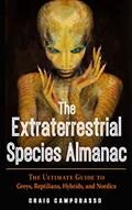 Read The Extraterrestrial Species Almanac: The Ultimate Guide to Greys, Reptilians, Hybrids, and Nordics (MUFON), written by Craig Campobasso