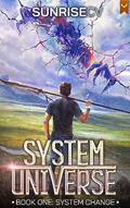 Read System Change: A LitRPG Adventure (System Universe Book 1), written by SunriseCV