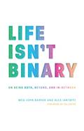 Read Life Isn't Binary, written by Iantaffi; Barker