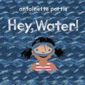Read Hey, Water!, written by Antoinette Portis
