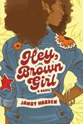 Read Hey, Brown Girl, written by Janay Harden