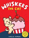 Read Whiskers the Cat: Five Stories Filled With Fun, Laughter, and Friendship, written by Uncle Amon; Hey Sup Bye Publishing