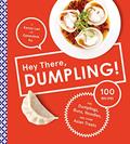 Read Hey There, Dumpling!: 100 Recipes for Dumplings, Buns, Noodles, and Other Asian Treats, written by Kenny Lao; Genevieve Ko