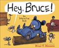 Read Hey, Bruce!: An Interactive Book (Mother Bruce Series), written by Ryan T. Higgins