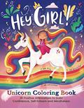 Read Hey Girl! A Unicorn Coloring Book for Girls: To Develop Gratitude and Mindfulness through Positive Affirmations, written by Pragya Tomar