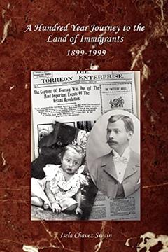 A Hundred Year Journey to the Land of Immigrants: 1899?1999, written by Isela Kalgaard