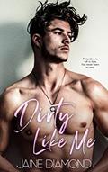 Read Dirty Like Me: A Hot Rockstar Romance (Dirty, Book 1), written by Jaine Diamond