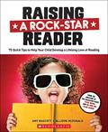 Read Raising a Rock-Star Reader, written by Amy Mascott; Allison McDonald