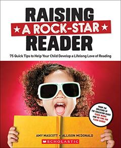 Raising a Rock-Star Reader, written by Amy Mascott; Allison McDonald
