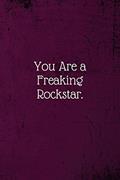 Read You are a Freaking Rockstar.: Coworker Notebook (Funny Office Journals)- Lined Blank Notebook Journal, written by BossLady Awesome Notebooks