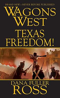 Wagons West: Texas Freedom, written by Dana Fuller Ross