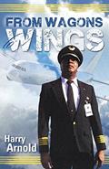 Read From Wagons to Wings, written by Harry Arnold MBE