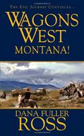 Read Wagons West: Montana, written by Dana Fuller Ross