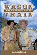 Read Wagon Train: The Television Series (Revised Edition), written by James Rosin
