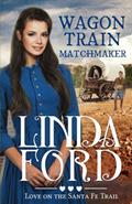 Read Wagon Train Matchmaker: Christian historical romance (Wagon Train Romance), written by Linda Ford