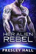 Read Her Alien Rebel: A Sci-Fi Alien Romance (Voxeran Fated Mates Book 7), written by Presley Hall Read Her Alien Rebel: A Sci-Fi Alien Romance (Voxeran Fated Mates Book 7), written by Presley Hall