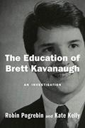 Read The Education of Brett Kavanaugh: An Investigation, written by Robin Pogrebin; Kate Kelly