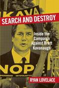 Read Search and Destroy: Inside the Campaign against Brett Kavanaugh, written by Ryan Lovelace